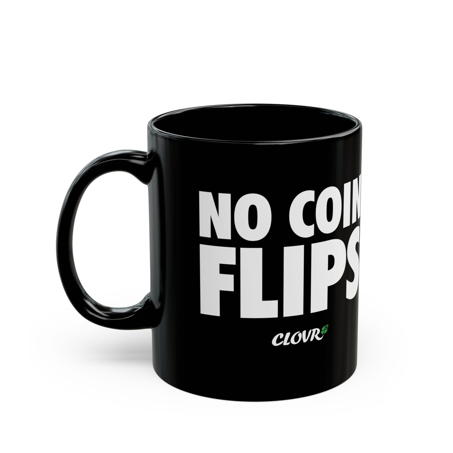 No Coin Flips Mug (11oz, 15oz)