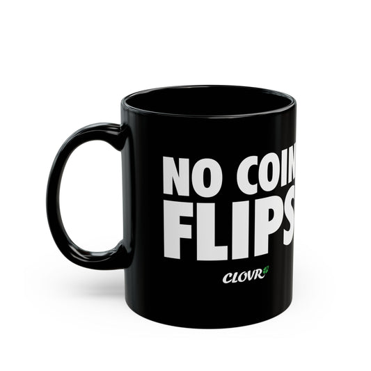 No Coin Flips Mug (11oz, 15oz)